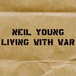 Neil Young - ‘Living With War’