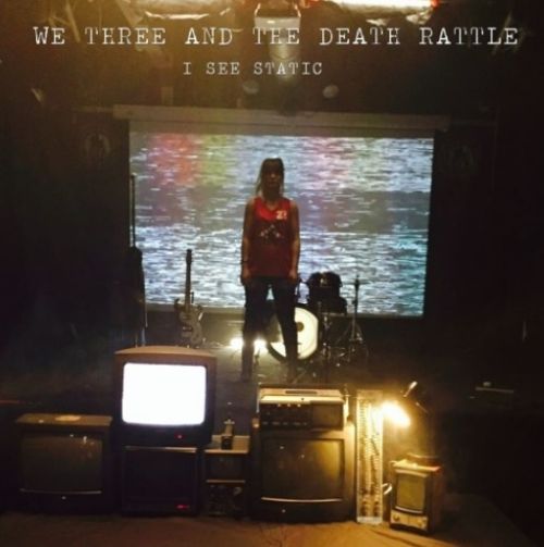 Single Premiere of We Three And The Death Rattle’s “I See Static”