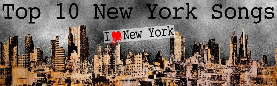 <span>Articles:</span> Top 10 New York Songs Top 10 New York Songs