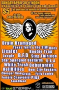 Drain Bramaged, Texas Terri & The Stiff Ones, Lisafer, Boobie Trap, Loogie, BFD, Step Thirteen, Star