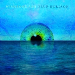 Wishbone Ash - “Blue Horizon”