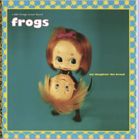 The Frogs Revisit Their Bizarre Cult Classic My Daughter The Broad With Expanded Reissue
