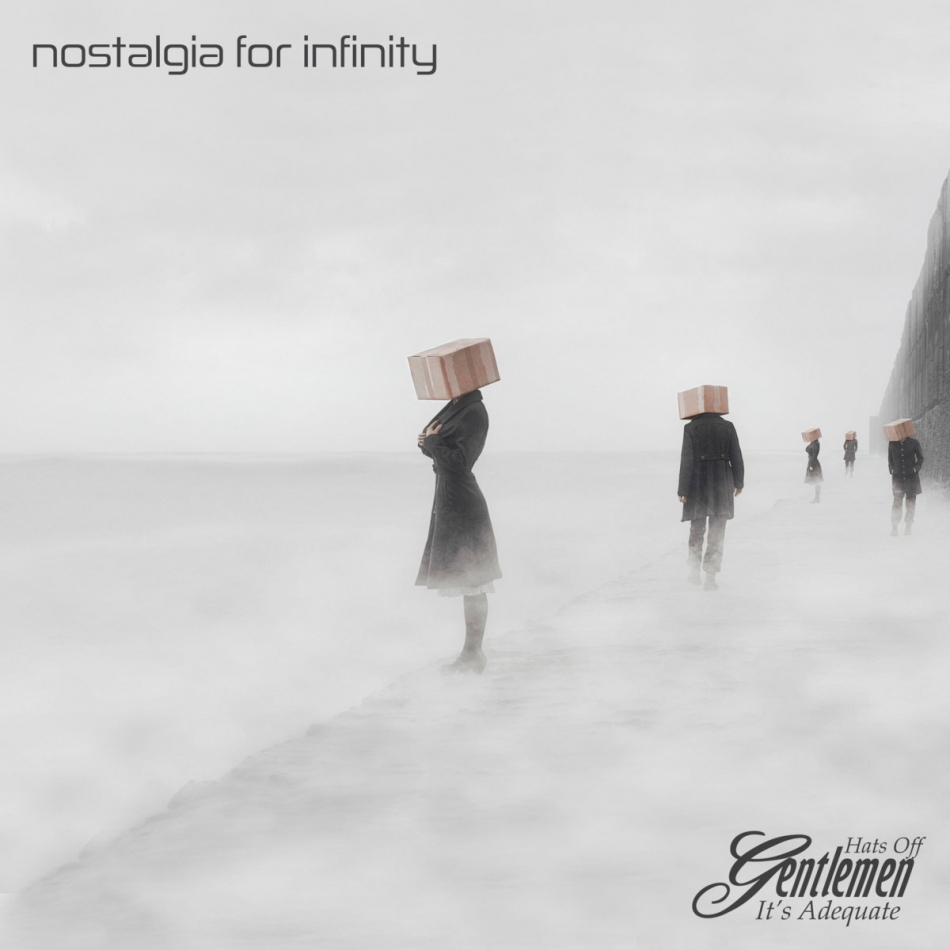 Hats Off Gentlemen It’s Adequate - ‘Nostalgia for Infinity’