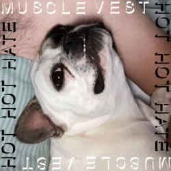 INTENSE POST HARDCORE BAND MUSCLE VEST BRING ENERGY WITH HOT HOT HATE LP