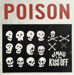 J MAU & THE KISS OFF Debut with “Poison,” A Gritty Honky Tonk Turn