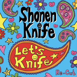 Shonen Knife Revisit a Punk-Pop Landmark With Let’s Knife Re-Cut
