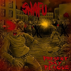 SNAFU - Present Day Plague
