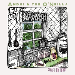 Andhi & The O’Neills Premiere “Sublet My Heart”