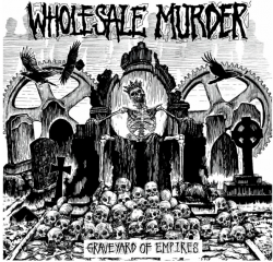 Wholesale Murder Tear Through a Brutal Hardcore Assault on Graveyard of Empires
