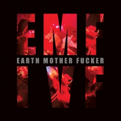 Earth Mother Fucker Bring Vivacious Noisy Rock For The Last 3 Decades!