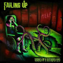 LOS ANGELES BAND FAILING UP NEW LP “STORIES OF A DISTURBED MIND”