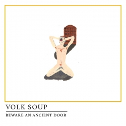 Volk Soup,Art Punk, No Wave from Leeds  Release New Single “Beware The Ancient Door”