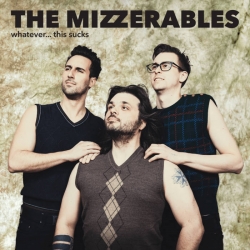 The Mizzerables Make a Comeback: New Music and a Message of Hope!