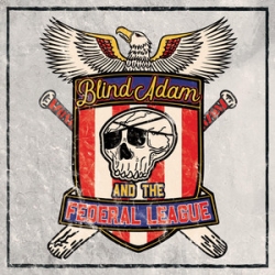 Chicago’s Post Punk Band Blind Adam and The Federal League Release “There Was a Ballgame”