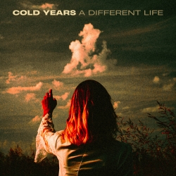Cold Years Unleash Electrifying New Album ‘A Different Life’