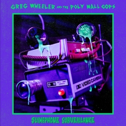 Greg Wheeler And The Poly Mall Cops Announce Slimephone Surveillance and Share New Single “Slimephone (You Can’t Hide)”