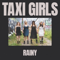 Taxi Girls Drop New Single “Rainy” and Announce Plans for 2025 LP
