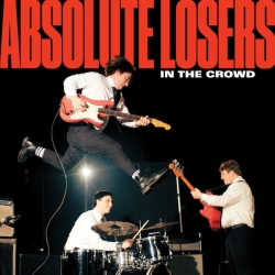 Absolute Losers Announce New LP In The Crowd With Advance Single “At The Same Time”