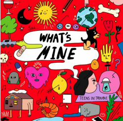 Teens in Trouble Unleashes Debut Album ‘What’s Mine’—A Sonic Joy with Emotional Resonance