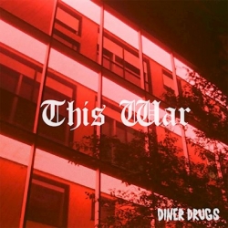 Diner Drugs Bring An Enthusiastic Mix Of Metal, Hardcore & Punk With Their New Single “This War”