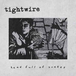 Tightwire’s “Head Full Of Snakes” Leaves Lasting Impression of Equal Parts Catchiness & Crustiness