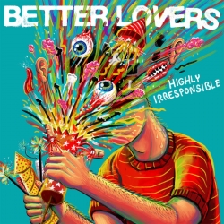 Better Lovers Announce First North American Tour and Debut Album, Highly Irresponsible