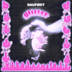 Daufødt Unleashes Raw Energy with New Album Glitter!