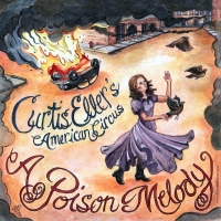 Curtis Eller’s American Circus - ‘A Poison Melody’