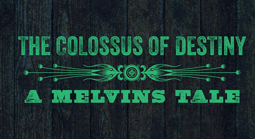 Melvins’ Documentary, “The Colossus Of Destiny – A Melvins Tale,” Launches Kickstarter Campaign