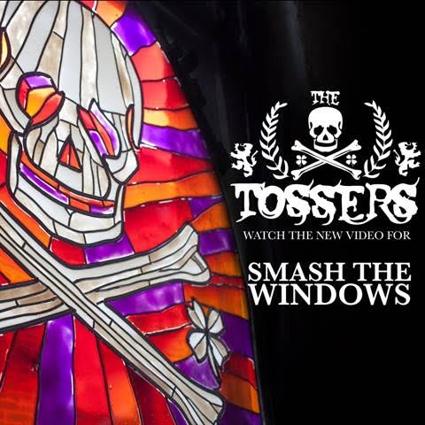 THE TOSSERS PREMIERE VIDEO FOR ‘SMASH THE WINDOWS’