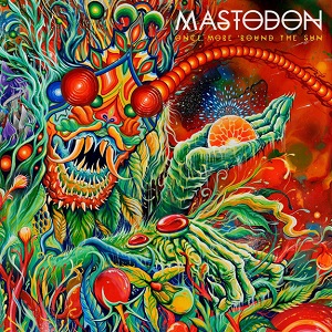 Mastodon - “Once More ‘Round the Sun”
