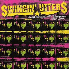 Swingin’ Utters - ‘Dead Flowers, Bottles, Bluegrass and Bones’